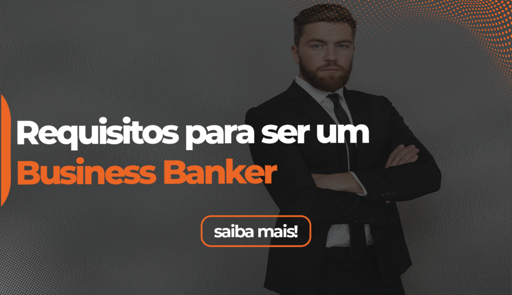 Capa requisitos para ser um Business Banker